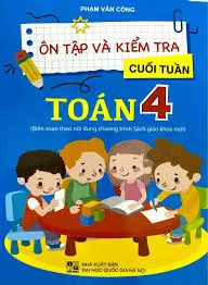 Ôn tập và kiểm tra cuối tuần Toán 4