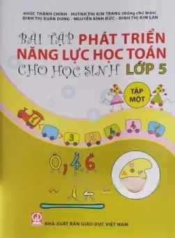 Bài tập phát triển năng lực học Toán cho học sinh lớp 5. T.1