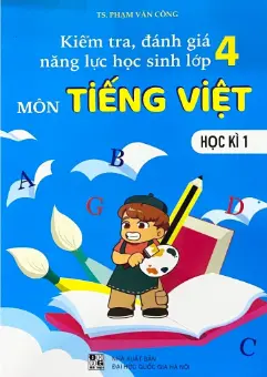 Kiểm tra, đánh giá năng lực học sinh lớp 4 môn Tiếng Việt 4 học kỳ 1