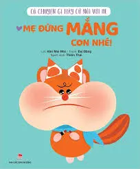 Có chuyện gì hãy cứ nói với mẹ - Mẹ đừng mắng con nhé.- (T)
