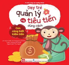 Dạy trẻ quản lý và tiêu tiền đúng cách - Con cũng biết kiếm tiền.- (Tủ sách Cùng con trưởng thành)