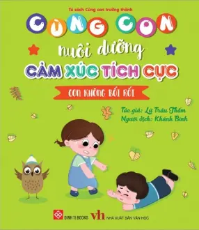 Cùng con nuôi dưỡng cảm xúc tích cực - Con không bối rối.- (Tủ sách Cùng con trưởng thành)