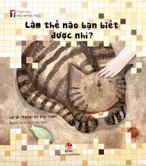 Làm thế nào bạn biết được nhỉ?.- (Chạm tay vào khoa học)