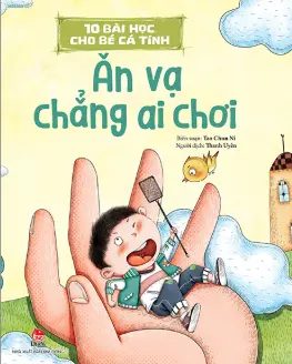 10 bài học cho bé cá tính - Ăn vạ chẳng ai chơi