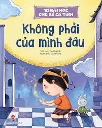 10 bài học cho bé cá tính - Không phải của mình đâu