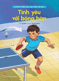 Tình yêu với bóng bàn.- (Gương thiếu nhi làm theo lời Bác)