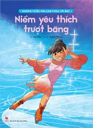 Niềm yêu thích trượt băng.- (Gương thiếu nhi làm theo lời Bác)