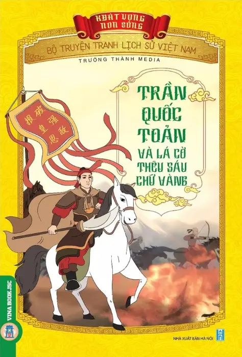 Trần Quốc Toản và lá cờ thêu sáu chữ vàng.- (Bộ truyện tranh lịch sử Việt Nam - Khát vọng non sông)
