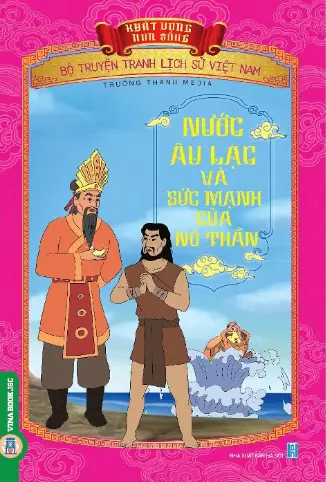 Nước Âu Lạc và sức mạnh của nỏ thần.- (Bộ truyện tranh lịch sử Việt Nam - Khát vọng non sông)