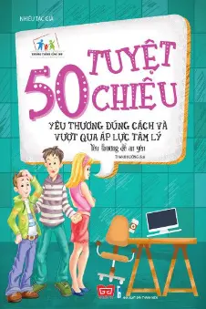 50 tuyệt chiêu yêu thương đúng cách và vượt qua áp lực tâm lý