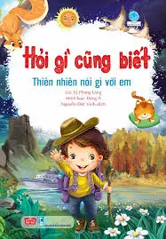 Hỏi gì cũng biết - Thiên nhiên nói gì với em