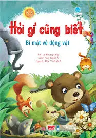 Hỏi gì cũng biết - Bí mật về động vật.- (Tủ sách Bách khoa tri thức)