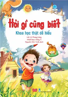 Hỏi gì cũng biết - Khoa học thật dễ hiểu.- (Tủ sách Bách khoa tri thức)