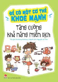 Để có một cơ thể khoẻ mạnh - Tăng cường khả năng miễn dịch.- (Dành cho lứa tuổi 6 đến 15)