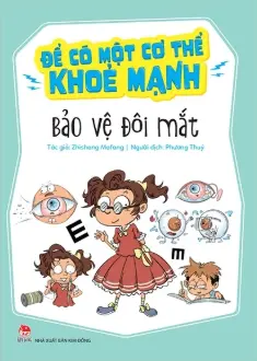 Để có một cơ thể khoẻ mạnh - Bảo vệ đôi mắt.- (Dành cho lứa tuổi 6 đến 15)