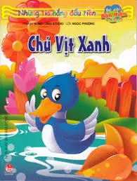 Chú vịt xanh.- (Những tia nắng đầu tiên. Bé với bản thân)(0 - 6 tuổi)