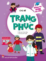 Cùng bé rèn tư duy - Chủ đề trang phục