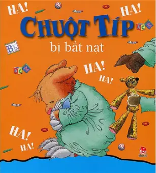 Chuột Típ bị bắt nạt.- (Dành cho lứa tuổi 0 - 6)