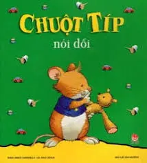 Chuột Típ nói dối.- (Dành cho lứa tuổi 0 - 6)