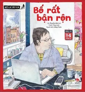 Bố rất bận rộn.- (Bố là tất cả = 我和我的爸爸一一)(Dành cho lứa tuổi 3+)