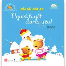 Nói lời cảm ơn - Người tuyết đáng yêu!.- (Bé học nói lời hay)(Cùng con trưởng thành)