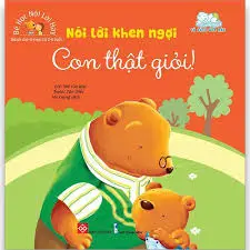 Nói lời khen ngợi - Con thật giỏi!.- (Bé học nói lời hay)(Cùng con trưởng thành)