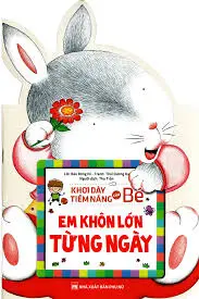 Em khôn lớn từng ngày.- (Khơi dậy tiềm năng của bé)
