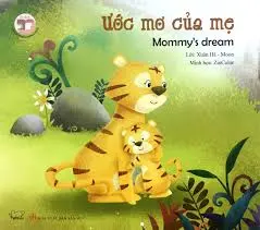 Ước mơ của mẹ.- (Tủ sách Đồng thoại song ngữ)