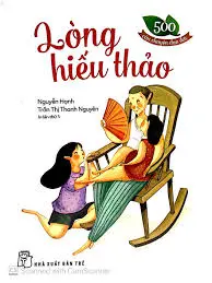 Lòng hiếu thảo.- (500 câu chuyện đạo đức)