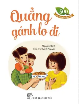 Quẳng gánh lo đi.- (500 câu chuyện đạo đức)