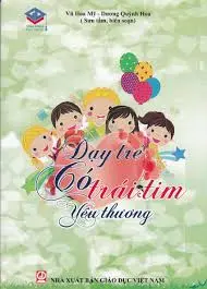 Dạy trẻ có trái tim yêu thương.- (Chìa khoá tri thức)