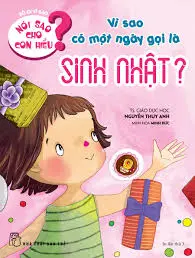 Vì sao có một ngày gọi là sinh nhật?.- (Bố ơi vì sao. Nói sao cho con hiểu?)