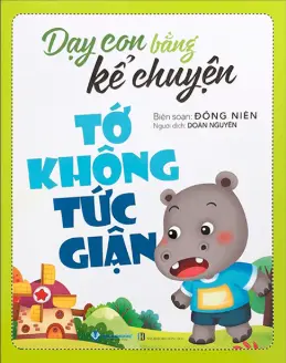 Dạy con bằng kể chuyện - Tớ không tức giận