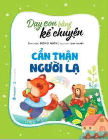 Dạy con bằng kể chuyện - Cẩn thận với người lạ