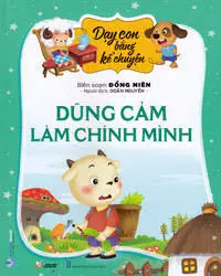 Dạy con bằng kể chuyện - Dũng cảm làm chính mình