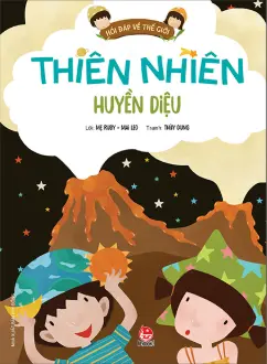 Thiên nhiên huyền diệu.- (Hỏi đáp về thế giới)