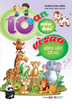 Mười vạn câu hỏi vì sao? Động vật có vú. T.2