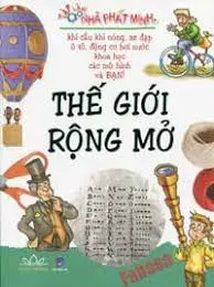 Thế giới rộng mở.- (Tập làm nhà phát minh)