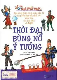 Thời đại bùng nổ ý tưởng.- (Tập làm nhà phát minh)