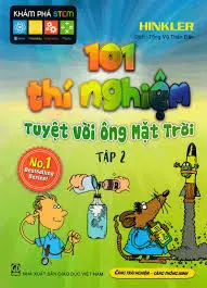 101 thí nghiệm tuyệt vời ông mặt trời. T.2.- (Khám phá Stem)