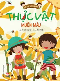 Thực vật muôn màu.- (Hỏi đáp về thế giới)