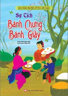 Sự tích bánh chưng bánh giầy.- (Kho tàng truyện cổ tích Việt Nam)