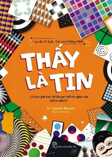 Thấy là tin.- (Trau dồi trí tuệ - Thử thách thông minh)
