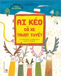 Ai kéo cỗ xe trượt tuyết.- (Nhà lãnh đạo nhí. Kĩ năng kiểm soát bản thân)