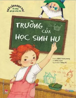 Trường của học sinh hư.- (Nhà lãnh đạo nhí)(Kĩ năng giữ gìn phép tắc)