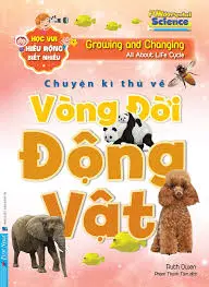 Chuyện kì thú về vòng đời động vật.- (Học vui hiểu rộng biết nhiều)