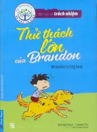 Thử thách lớn của Brandon.- (Bé học lễ giáo. Bài học về trách nhiệm)