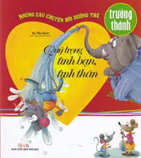 Những câu chuyện bồi dưỡng trẻ "Quý trọng tình bạn, tình thân"