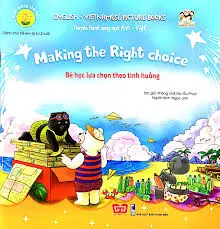 Bé học lựa chọn theo tình huống.- (Tủ sách người kể chuyện. Nuôi dưỡng tâm hồn.)