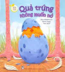 Quả trứng không muốn nở.- (Storytime - Truyện hay nuôi dưỡng tâm hồn)